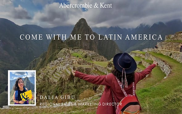 Come With Me to Latin America: Featuring A&K Local Expert Dalia Gibu